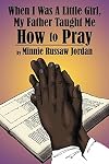 When I Was A Little Girl, My Father Taught Me How To Pray