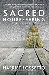 Sacred Housekeeping: A Spiritual Memoir