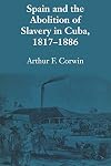 Spain and the abolition of slavery in Cuba, 1817-1886