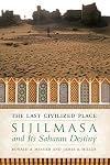The Last Civilized Place: Sijilmasa and Its Saharan Destiny