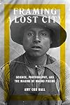 Framing a lost city : science, photography, and the making of Machu Picchu