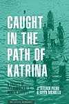 Caught in the Path of Katrina: A Survey of the Hurricane's Human Effects (The Katrina Bookshelf)