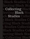 Collecting Black Studies: The Art of Material Culture at the University of Texas at Austin