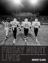Friday Night Lives: Photos from the Town, the Team, and After