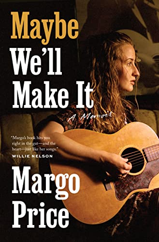 Maybe We'll Make It: A Memoir cover