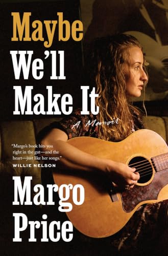 Maybe We'll Make It: A Memoir book cover