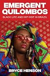 Emergent Quilombos: Black Life and Hip-Hop in Brazil