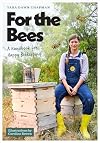 For the Bees: A Handbook for Happy Beekeeping