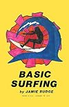 Basic Surfing: How to surf book with descriptions, illustrations and photos