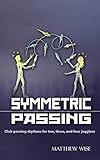 Symmetric Passing Club Passing Rhythms For Two Three And Four Jugglers