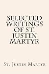 Selected Writings of St. Justin Martyr