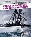 Ernest Shackleton's Antarctic Expedition (Discovery Education: Sensational True Stories)