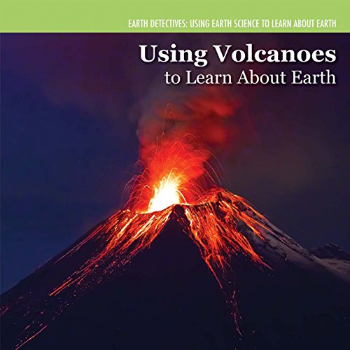 Cover of Using Volcanoes to Learn about Earth