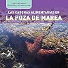 Las cadenas alimentarias en la poza de marea / Tide Pool Food Chains (Explora Las Cadenas Alimentarias Y Las Redes Tróficas / Exploring Food Chains and Food Webs) (Spanish Edition)
