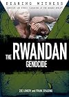 The Rwandan Genocide (Bearing Witness: Genocide and Ethnic Cleansing in the Modern)