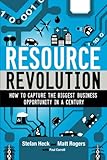 Resource Revolution How To Capture The Biggest Business Opportunity In A Century