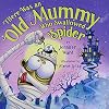 There Was an Old Mummy Who Swallowed a Spider