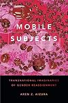 Mobile Subjects: Transnational Imaginaries of Gender Reassignment (Perverse Modernities: A Series Edited by Jack Halberstam and Lisa Lowe)