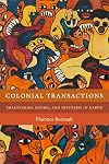 Colonial Transactions: Imaginaries, Bodies, and Histories in Gabon (Theory in Forms)