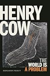 Henry Cow: The World Is a Problem