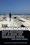 The Surrendered: Reflections by a Son of Shining Path