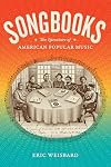 Songbooks: The Literature of American Popular Music (Refiguring American Music)