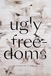 Ugly Freedoms