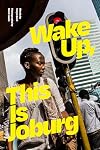 Wake Up, This Is Joburg