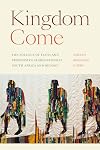 Kingdom Come: The Politics of Faith and Freedom in Segregationist South Africa and Beyond (Religious Cultures of African and African Diaspora People)