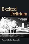 Excited Delirium: Race, Police Violence, and the Invention of a Disease