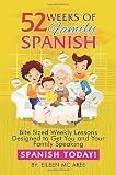 52 Weeks Of Family Spanish Bite Sized Weekly Lessons To Get You And Children Speaking Spanish Together