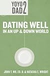 Yoyo Dad 2: Dating Well in an Up and Down World