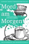 Learning German Through Storytelling: Mord Am Morgen