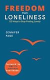 Freedom from Loneliness: 52 Ways To Stop Feeling Lonely
