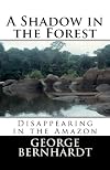 A Shadow in the Forest; Disappearing in the Amazon
