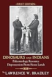 Dinosaurs And Indians Paleontology Resource Dispossession From Sioux Lands First Edition