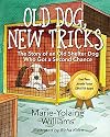 Old Dog, New Tricks: The Story of an Old Shelter Dog Who Got a Second Chance