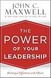 The Power of Your Leadership: Making a Difference with Others