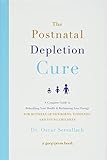 The Postnatal Depletion Cure A Complete Guide To Rebuilding Your Health And Reclaiming Your Energy For Mothers Of Newborns Toddlers And Young Children