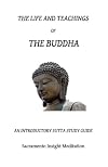 The Life and Teachings of the Buddha: An Introductory Sutta Study Guide