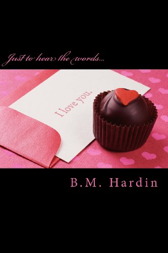 Just to hear the words "I Love You" book cover