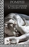 Pompeii: A Tale of Murder in Ancient Rome
