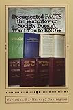 Documented Facts The Watchtower Society Doesnt Want You To Know