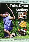 Take-Down Archery: A Do-It-Yourself Guide to Building PVC Take-Down Bows, Take-Down Arrows, Strings and More