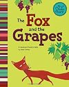 The Fox and the Grapes: A Retelling of Aesop's Fable (My First Classic Story)
