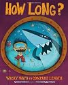 How Long?: Wacky Ways to Compare Length (Wacky Comparisons)
