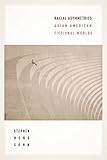 Racial Asymmetries Asian American Fictional Worlds