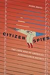 Citizen Spies: The Long Rise of America's Surveillance Society