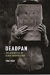 Deadpan: The Aesthetics of Black Inexpression