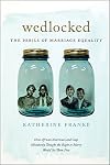 Wedlocked: The Perils of Marriage Equality (Sexual Cultures)